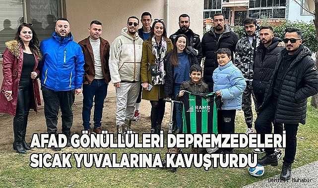 Afad gönüllüleri depremzedeleri sıcak yuvalarına kavuşturdu