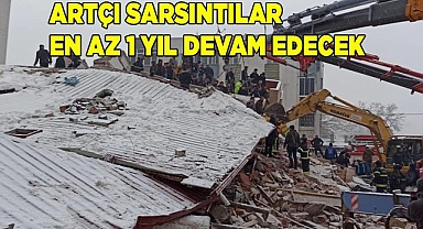 Artçı sarsıntılar en az 1 yıl devam edecek