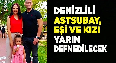 Astsubay, eşi ve kızı yarın defnedilecek