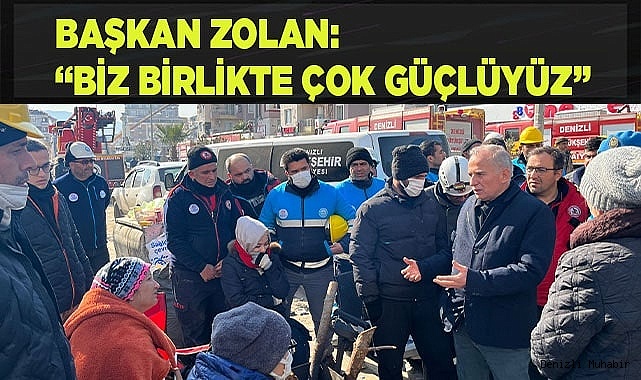 Başkan Zolan Hatay’da depremzedelerin acısını paylaşıyor