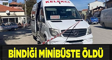 Bindiği minibüste öldü