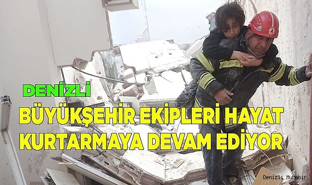 Büyükşehir ekipleri hayat kurtarmaya devam ediyor