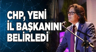 CHP, yeni il başkanını belirledi