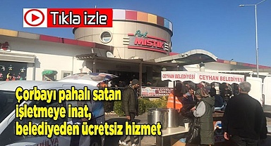 Çorbayı aşırı pahalı satan işletmeye inat, belediyeden ücretsiz hizmet