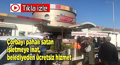 Çorbayı aşırı pahalı satan işletmeye inat, belediyeden ücretsiz hizmet