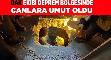 DAK ekibi deprem bölgesinde canlara umut oldu