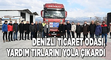 DENİZLİ TİCARET ODASI, YARDIM TIRLARINI YOLA ÇIKARDI