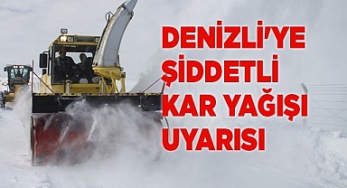 Denizli'ye şiddetli kar yağışı uyarısı