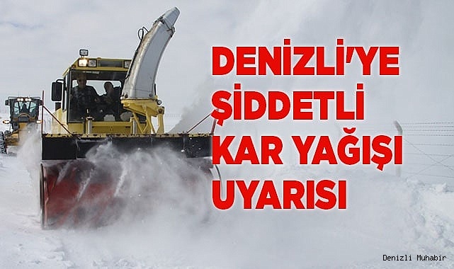 Denizli'ye şiddetli kar yağışı uyarısı
