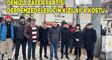 Denizli Zafer Partisi depremzedeler için Kızılay'a Koştu