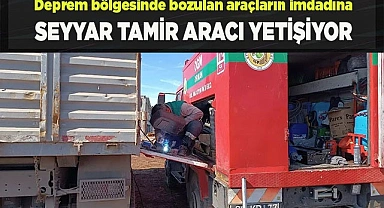 Deprem bölgesinde bozulan araçların imdadına seyyar tamir aracı yetişiyor