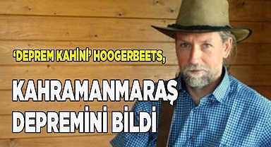 ‘Deprem Kahini’ Hoogerbeets, Kahramanmaraş depremini bildi