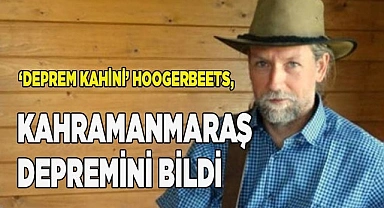 ‘Deprem Kahini’ Hoogerbeets, Kahramanmaraş depremini bildi