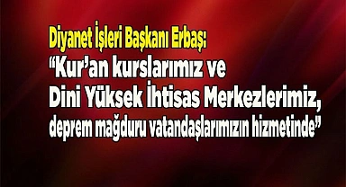 Diyanet, Kur’an kursları ve Dini Yüksek İhtisas Merkezlerini depremzedelere açtı