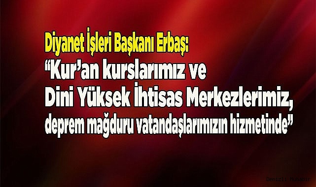 Diyanet, Kur’an kursları ve Dini Yüksek İhtisas Merkezlerini depremzedelere açtı