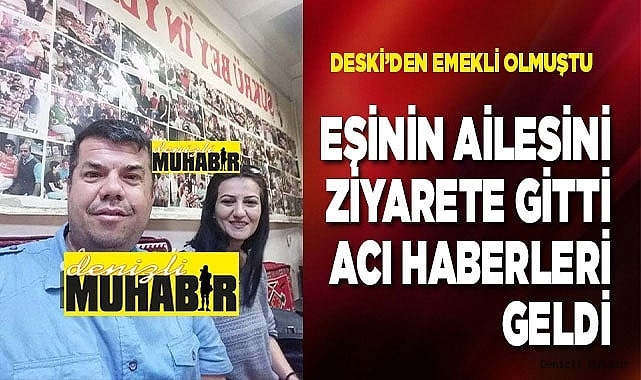 Hatay’a ziyarete gittiler, acı haberleri geldi