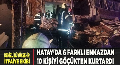 Hatay'da 6 farklı enkazdan 10 kişi göçükten kurtarıldı