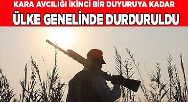Kara avcılığı ikinci bir duyuruya kadar ülke genelinde durduruldu