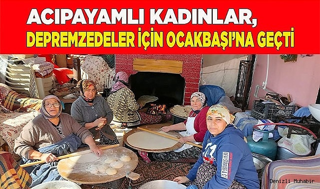 Köy kadınları depremzedeler için ateşin başına geçip ekmek yaptı