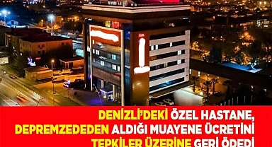 Özel hastane, depremzededen aldığı ücreti geri ödedi