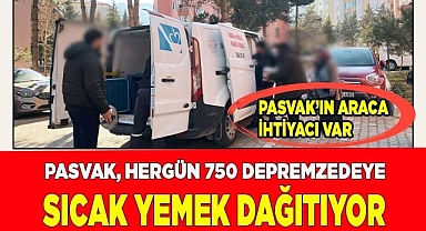 PASVAK, hergün 750 depremzedeye sıcak yemek dağıtıyor