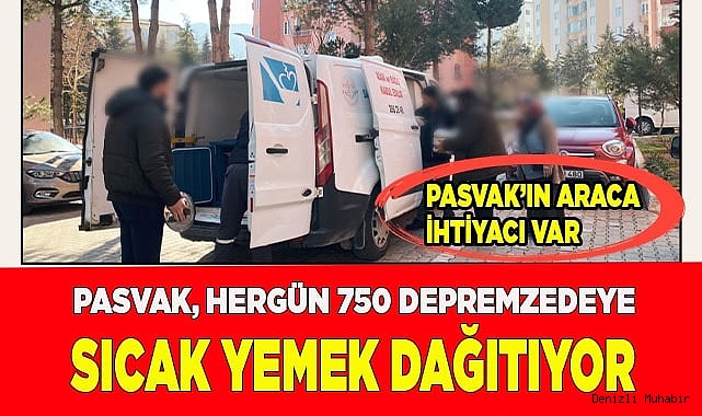 PASVAK, hergün 750 depremzedeye sıcak yemek dağıtıyor