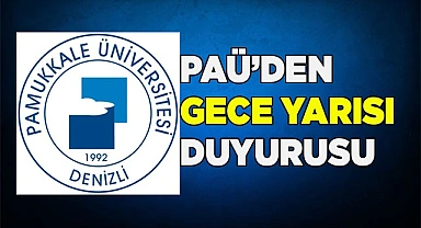 PAÜ'den gece yarısı duyurusu