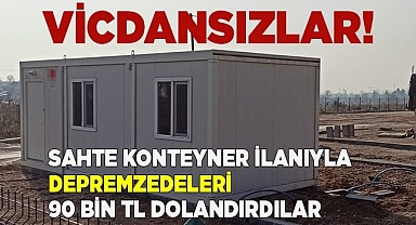Sahte konteyner ilanıyla depremzedeleri 90 bin TL dolandırdılar