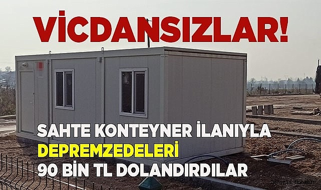 Sahte konteyner ilanıyla depremzedeleri 90 bin TL dolandırdılar