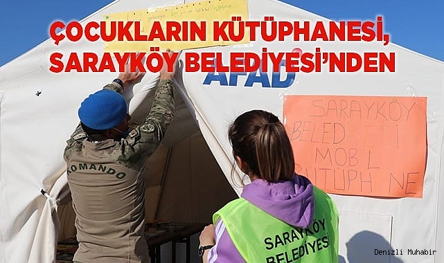 Sarayköy Belediyesi, deprem bölgesindeki çadır kente mobil kütüphane kurdu