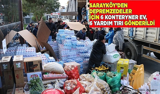 Sarayköy tek yürek oldu; depremzedeler için 6 konteryner ev, 6 yardım tırı gönderildi