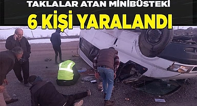 Taklalar atan minibüsteki 6 kişi yaralandı