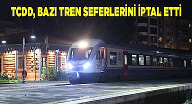 TCDD bazı tren seferlerinin iptal edildiğini açıkladı