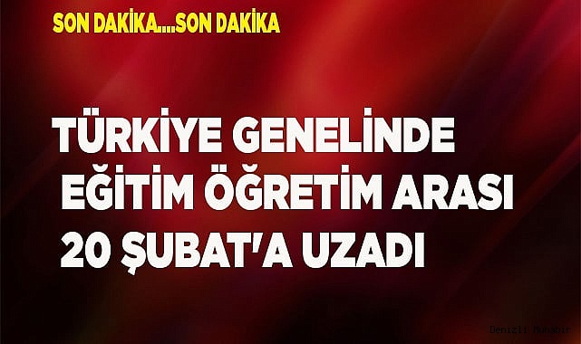 Türkiye genelinde eğitim öğretim arası 20 Şubat'a uzadı