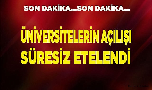 Üniversitelerin açılışı süresiz ertelendi