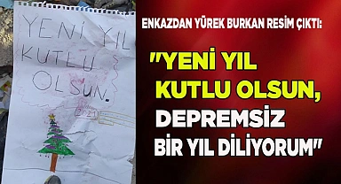 "Yeni yıl kutlu olsun, depremsiz bir yıl diliyorum"