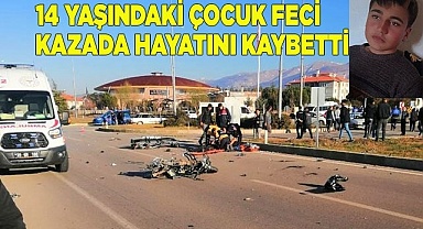 14 yaşındaki çocuk feci kazada hayatını kaybetti
