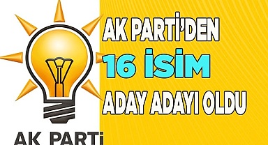 AK Parti’den 16 isim aday adayı oldu