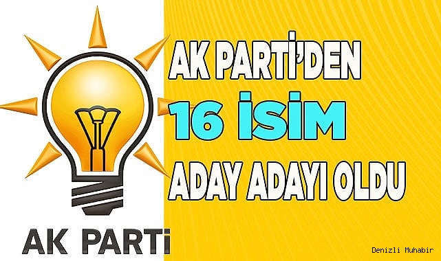 AK Parti’den 16 isim aday adayı oldu