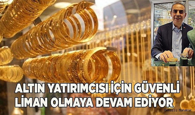 Altın yatırımcısı için güvenli liman olmaya devam ediyor