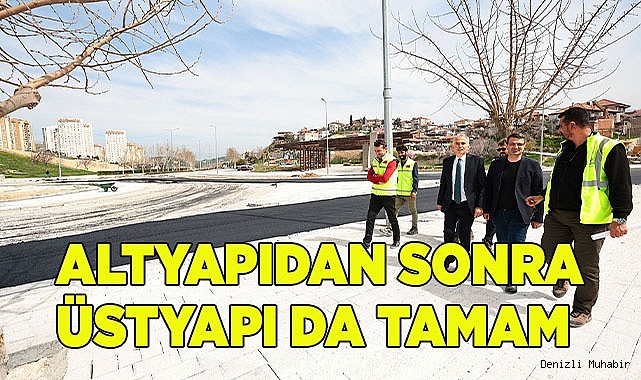 Altyapıdan sonra üstyapı da tamam