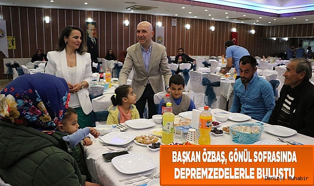 Başkan Özbaş, gönül sofrasında depremzedelerle buluştu