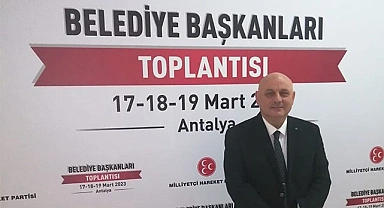 Belediye Başkanı Şevik, MHP belediye başkanları toplantısını değerlendirdi