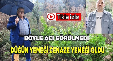 Böyle acı görülmedi, düğün yemeği cenaze yemeği oldu