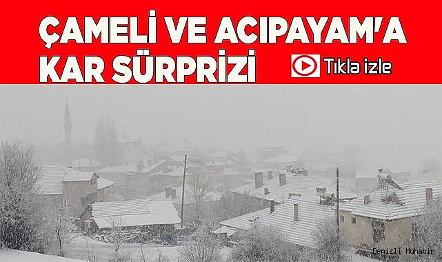 Çameli ve Acıpayam'a kar sürprizi