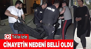 Cinayetin sebebi belli oldu