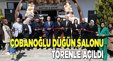 ÇOBANOĞLU DÜĞÜN SALONU TÖRENLE AÇILDI