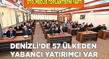DENİZLİ’DE 57 ÜLKEDEN YABANCI YATIRIMCI VAR