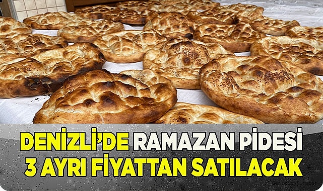 Denizli de Ramazan pidesi 3 ayrı fiyattan satılacak
