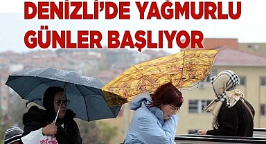 Denizli'de yağışlı günler başlıyor